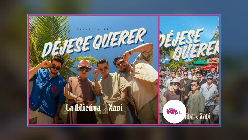 La Adictiva y Xavi publican el visualizer de “Déjese Querer”