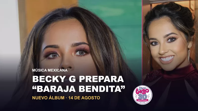 Becky G prepara “Baraja Bendita”, su nuevo álbum para el 14 de agosto
